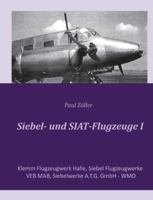Siebel- und SIAT-Flugzeuge I: Klemm Flugzeugwerk Halle, Siebel Flugzeugwerke, VEB MAB, Siebelwerke A.T.G. GmbH - WMD (German Edition) 3819274014 Book Cover