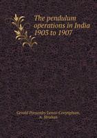 The Pendulum Operations In India, 1903 To 1907 1104320363 Book Cover