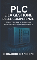 PLC e la gestione delle competenze: Guida completa per la programmazione PLC e la progettazione HMI nell'industria 4.0 B0G662ZNLR Book Cover