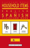 Household Items - English to Spanish Flash Card Book: Black and White Edition - Spanish for Kids 1546943188 Book Cover