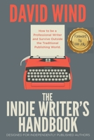 The Indie Writer's Handbook : Designed for Independently Published Authors 1733949526 Book Cover
