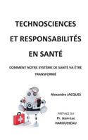Technosciences et responsabilités en santé: Comment notre système de santé va être transformé 2322137464 Book Cover