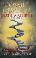 Cosmic Journeys Death, a Rebirth: Mysteries of Human?s Biospiritual Metamorphosis 1982236663 Book Cover