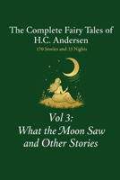 The Complete Fairy Tales of H.C. Andersen: Volume 3 What the Moon Saw and Other Stories (The 203 Tales of Andersen) B0GYT4K3JK Book Cover