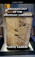 Archaeology of the Anunnaki Sumerians B0B4CCD999 Book Cover