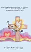 A Gentle Courage 1973697491 Book Cover