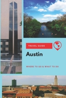 Austin Travel Guide: Where to Go & What to Do 1710331771 Book Cover
