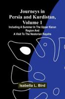 Journeys In Persia And Kurdistan, Volume 1; Including A Summer In The Upper Karun Region And A Visit To The Nestorian Rayahs 9371776595 Book Cover