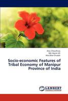 Socio-economic Features of Tribal Economy of Manipur Province of India 3848430282 Book Cover