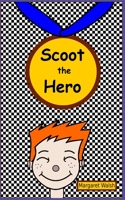 Scoot the Hero B099T23SVN Book Cover