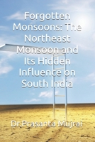 Forgotten Monsoons: The Northeast Monsoon and Its Hidden Influence on South India B0G6RTPZPL Book Cover