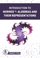 Introduction to Normed *-Algebras and their Representations B0891ZVWYL Book Cover