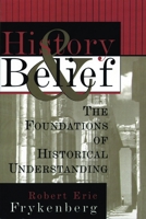 History & Belief: The Foundations of Historical Understanding 0802807399 Book Cover