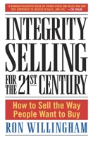 Integrity Selling for the 21st Century: How to Sell the Way People Want to Buy 0385239092 Book Cover