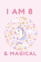 I am 8 & Magical: Unicorn Birthday Gift for Girl and Kid Blank Lined Notebook Journal & Planner 6 x 9 inches, College Ruled Lined,110 Pages 1692636162 Book Cover
