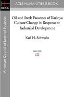 Oil and Steel: Processes of Karinya Culture Change in Response to Industrial Development 1597406597 Book Cover