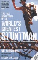 The True Adventures of the World's Greatest Stuntman: My Life as Indiana Jones, James Bond, Superman and Other Action Heroes 0857689142 Book Cover