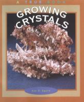 Growing Crystals (True Books) 0516269844 Book Cover