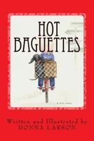 Hot Baguettes: Hot Baguettes: The Memoir of a Wacky-Woman's Escape from Her Empty Nest in California -- To an Exciting Life in Paris, France! 1532789580 Book Cover