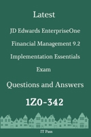 Latest JD Edwards EnterpriseOne Financial Management 9.2 Implementation Essentials Exam 1Z0-342 Questions and Answers: Guide for Real Exam B086PNZL4Y Book Cover