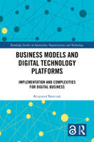 Business Models and Digital Technology Platforms: Implementation and Complexities for Digital Business (Routledge Studies in Innovation, Organizations and Technology) 1032752297 Book Cover