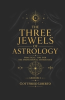 The Three Jewels of Astrology: Practical Tips for The Professional Astrologer Grimoire 4 B0GYL6C2CH Book Cover