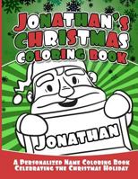 Jonathan's Christmas Coloring Book: A Personalized Name Coloring Book Celebrating the Christmas Holiday 1729804357 Book Cover