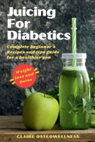 JUICING FOR DIABETICS: Complete Beginner's Recipes and tips guide for a healthier you (HEALTH AND WELLNESS DIET SERIES) B0CLM6R8V8 Book Cover