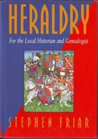 Heraldry for the Local Historian and Genealogist 1840130024 Book Cover