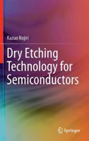 Dry Etching Technology for Semiconductors 3319356240 Book Cover