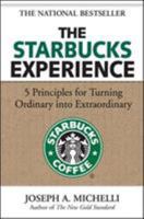 The Starbucks Experience: 5 Principles for Turning Ordinary Into Extraordinary 0071477845 Book Cover