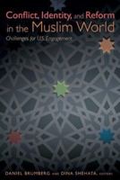 Conflict, Identity, and Reform in the Muslim World: Challenges for U.S. Engagement 1601270208 Book Cover