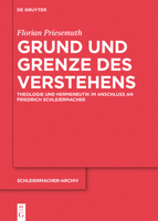 Grund Und Grenze Des Verstehens: Theologie Und Hermeneutik Im Anschluss an Friedrich Schleiermacher 3110679302 Book Cover