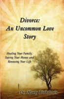 Divorce: An Uncommon Love Story 1602646775 Book Cover