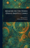 Memoir on the Dodo (Didus Ineptus, Linn.) 1025242637 Book Cover