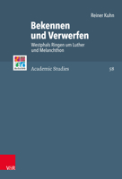 Bekennen Und Verwerfen: Westphals Ringen Um Luther Und Melanchthon 352557097X Book Cover