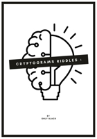 Cryptograms Riddles by Only Black: Riddles and Brain Teasers That Kids and Family Will Enjoy - Ages 7-9 8-12 B08PJQ3F22 Book Cover