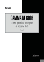 Gammata code : La croix gammée et les énigmes du Troisième Reich - Tome 1 B09SFW5XMD Book Cover
