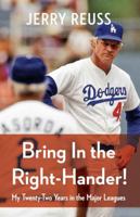 Bring In the Right-Hander!: My Twenty-Two Years in the Major Leagues 0803248970 Book Cover