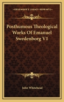 Posthumous Theological Works Of Emanuel Swedenborg V1 1163186112 Book Cover