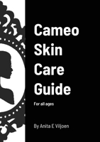 Cameo Skin Care Guide: For all ages 1716960479 Book Cover
