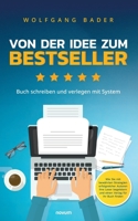 Buch schreiben und verlegen mit System – Von der Idee zum Bestseller: Wie Sie mit bewährten Strategien erfolgreicher Autoren Ihre Leser begeistern und einen Verlag für Ihr Buch finden (German Edition) 3991467453 Book Cover