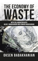 The Economy of Waste: With Collaboration with Ailin E. Babakhanian and Edward Babakhanian 1665518898 Book Cover
