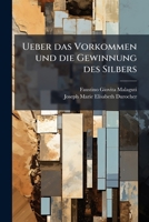 Ueber Das Vorkommen Und Die Gewinnung Des Silbers 1248681363 Book Cover