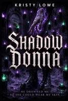 Shadow Donna: He Drowned Me So She Could Wear My Skin B0H6QVYJTX Book Cover