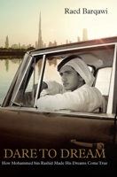 Dare To Dream: How Mohammed bin Rashid Made His Dreams Come True 1860635512 Book Cover
