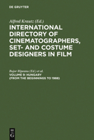International Directory of Cimematographers, Set and Costume Designers in Film: Hungary (Out-Of-Print) 3598214391 Book Cover
