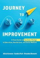 Journey to Improvement: A Team Guide to Systems Change in Education, Health Care, and Social Welfare 1538191385 Book Cover