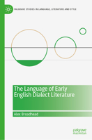 The Language of Early English Dialect Literature (Palgrave Studies in Language, Literature and Style) 3032021405 Book Cover