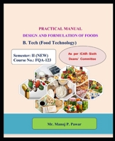 PRACTICAL MANUAL ON DESIGN AND FORMULATION OF FOODS B0FCBQ2B25 Book Cover